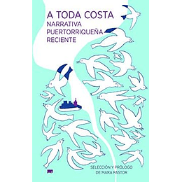 A Toda Costa. Narrativa Puertorriqueña Reciente