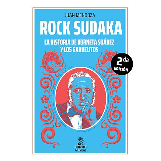 Rock Sudaka La Historia De Korneta Suarez Y Los Gardelitos [2 Edicion]