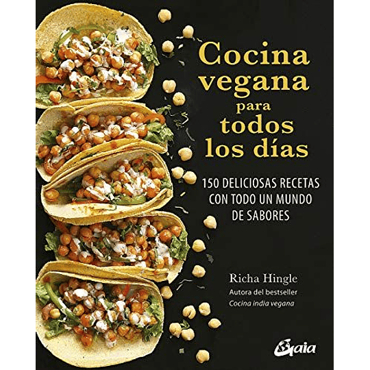 Cocina Vegana Para Todos Los Dias. 150 Deliciosas Recetas Con Todo Un Mundo De Sabores (Nutrición Y Salud)