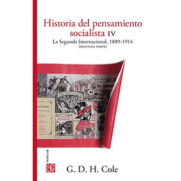 Historia Del Pensamiento Socialista, Iv - La Segunda Internacional, 1889-1914 (Segunda Parte)