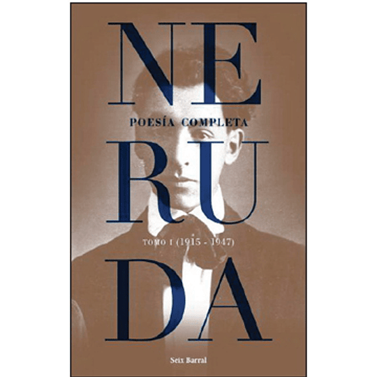 Poesia Completa Tomo 1 1915 1947 Pablo Neruda