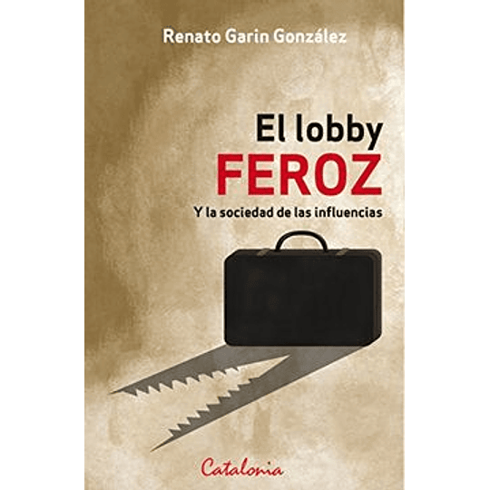 El Lobby Feroz Y La Sociedad De Las Influencias