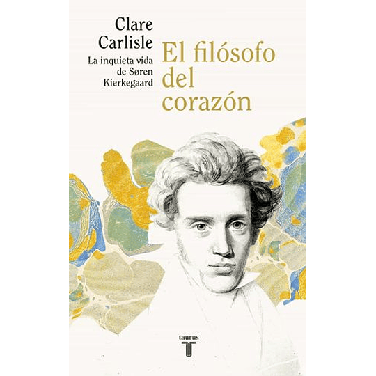 El Filosofo Del Corazon. La Inquieta Vida De Soren Kierkegaard