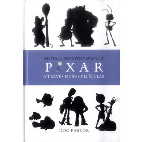 Hasta El Infinito Y Mas Alla Pixar A Traves De Sus Pelicula