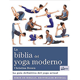 La Biblia Del Yoga Moderno: La Guia Definitiva Del Yoga Actual