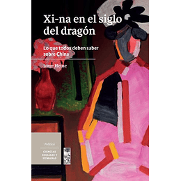 Xi-na En El Siglo Del Dragón - Lo Que Todos Deben Saber Sobre China