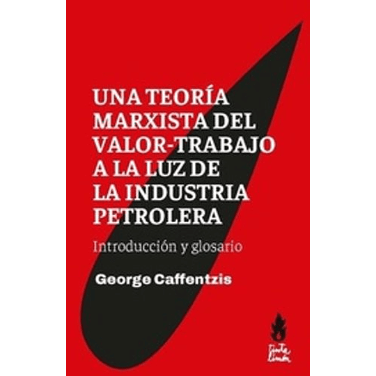 Una Teoría Marxista Del Valor-trabajo A La Luz De La Industria Petrolera - Introducción Y Glosario