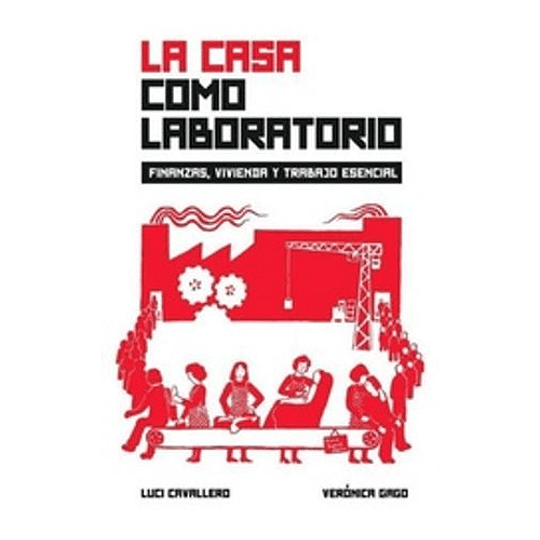 La Casa Como Laboratorio - Finanzas, Vivienda Y Trabaja Esencial