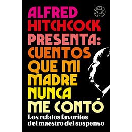 Alfred Hitchcock Presenta: Cuentos Que Mi Madre Nunca Me Contó