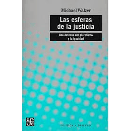 Las Esferas De La Justicia. Una Defensa Del Pluralismo Y La Igualdad