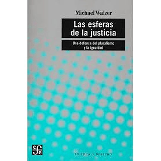 Las Esferas De La Justicia. Una Defensa Del Pluralismo Y La Igualdad