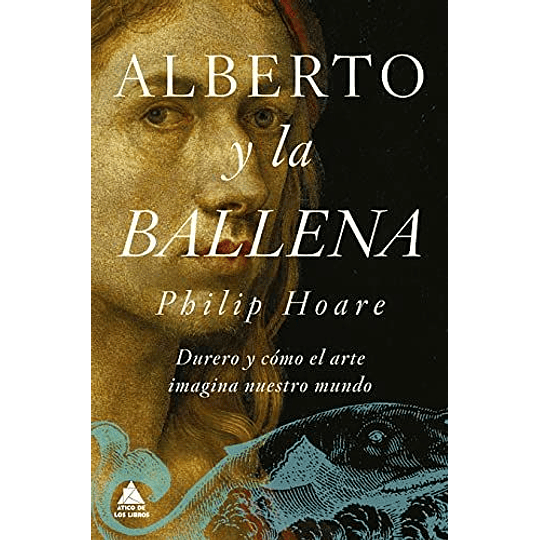 Alberto Y La Ballena Durero Y Como El Arte Imagina Nuestro Mundo