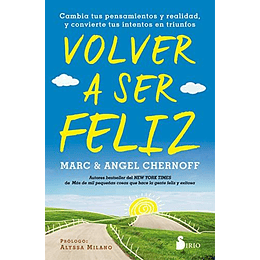 Volver A Ser Feliz: Cambia Tus Pensamientos Y Realidad, Y Convierte Tus Intentos En Triunfos