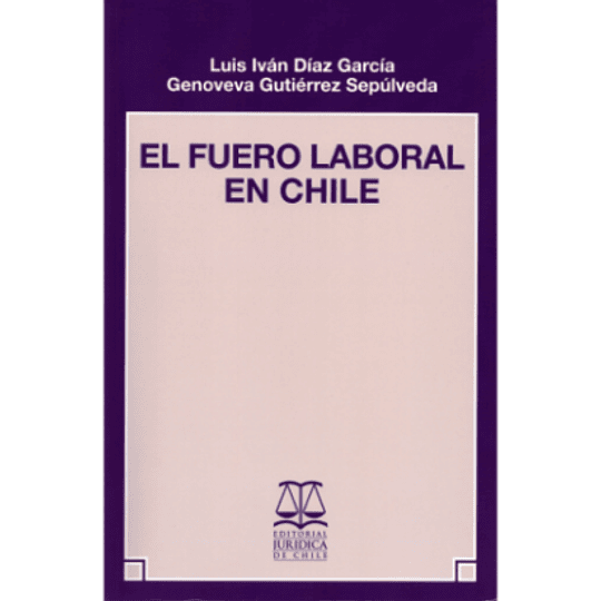  El Fuero Laboral En Chile