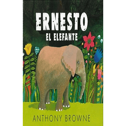 Ernesto El Elefante - Anthony Browne