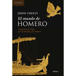 El Mundo De Homero: Una Guia De Viaje Por La Iliada Y La Odisea