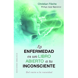 La Enfermedad Es Un Libro Abierto A Tu Inconsciente: Del Vacio A La Vacuidad