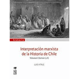 Interpretacion Marxista De La Historia De Chile Vol.1 Tomos I Y Ii