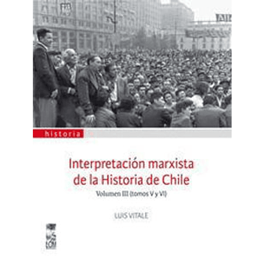 Interpretacion Marxista De La Historia De Chile Volumen Iii (Tomos V Y Vi)