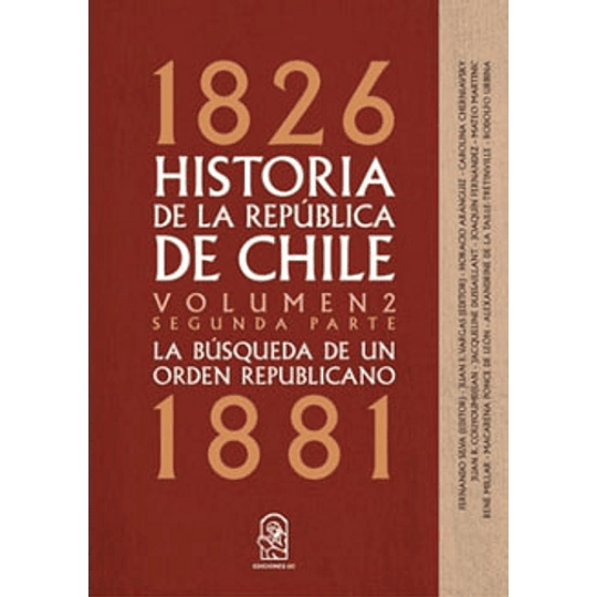 Historia De La Republica De Chile 1826- 1881. Volumen 2. Segunda Parte