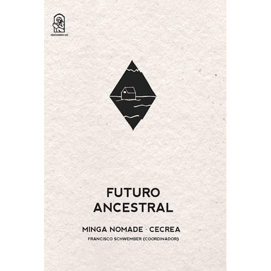 Futuro Ancestral - La Minga Nomade