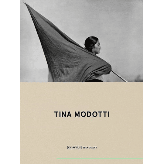 Tina Modotti - Esenciales