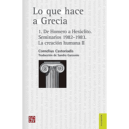 Lo Que Hace A Grecia 1 - De Homero A Heraclito. Seminarios 1982 - 1983. La Creacion Humana Ii
