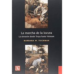 La Marcha De La Locura: La Sinrazon Desde Troya Hasta Vietnam