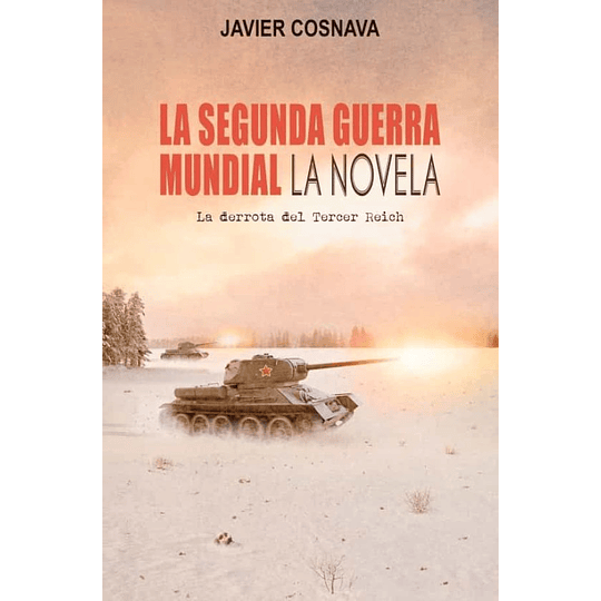 Segunda Guerra Mundial La Novela, La. La Derrota Del Tercer Reich