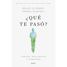 Que Te Paso? Trauma, Resiliencia Y Curacion