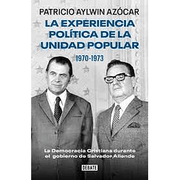 La Experiencia Politica De La Unidad Popular. 1970-1973. 