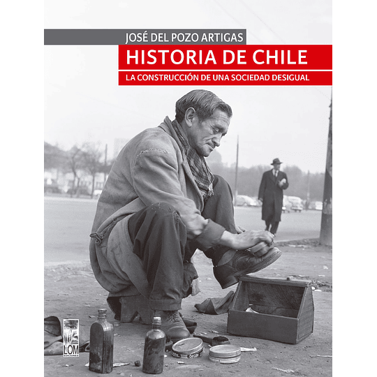 Historia De Chile - La Construcción De Una Sociedad Desigual