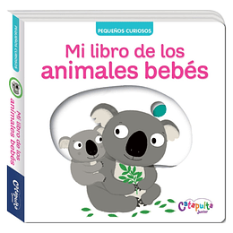 Pequeños Curiosos - Mi Libro De Los Animales Bebes
