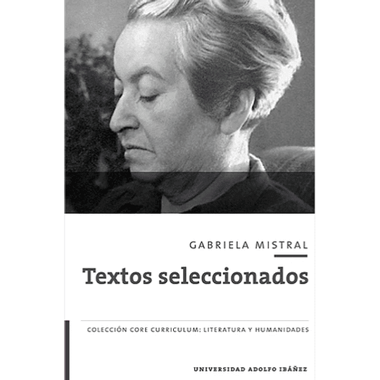 Gabriela Mistral. Textos Seleccionados