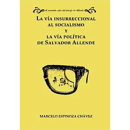 La Via Insurreccional Al Socialimo Y La Via Politica De Salvador Allende