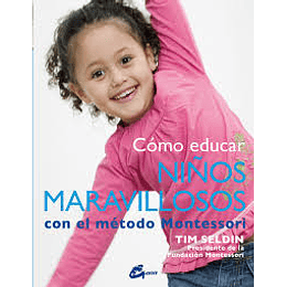 Cómo Educar Niños Maravillosos Con El Método Montessori