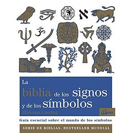 La Biblia De Los Signos Y De Los Simbolos: Guia Esencial Sobre El Mundo De Los Simbolos