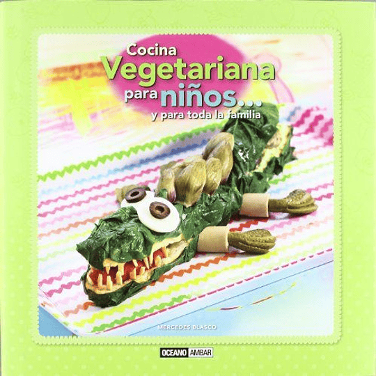 Cocina Vegetariana Para Niños Y Para Toda La Familia