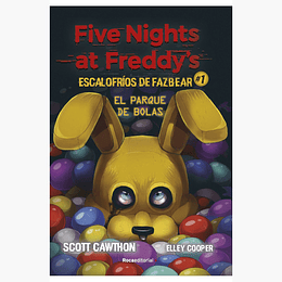 Five Nights At Freddys - (Escalofrios De Fazbear 1) El Parque De Bolas