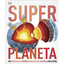 Superplaneta (Super): Los Ecosistemas, Los Fenomenos Atmosfericos Y Las Maravillas De La Tierra