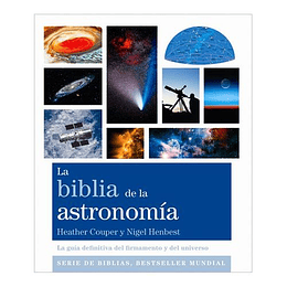 La Biblia De La Astronomia: La Guía Definitiva Del Firmamento Y Del Universo