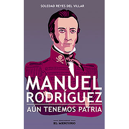 Manuel Rodriguez Aun Tenemos Patria 
