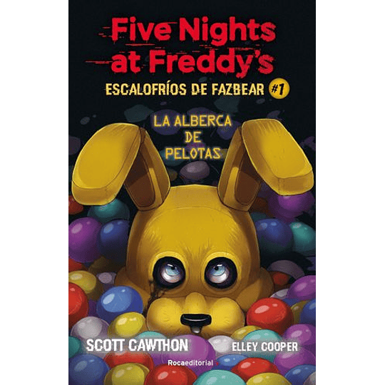 Five Nights At Freddys - (Escalofrios De Fazbear 1) El Parque De Bolas