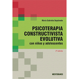 Psicoterapia Constructivista Evolutiva Con Niños Y Adolescentes 2ª Ed.