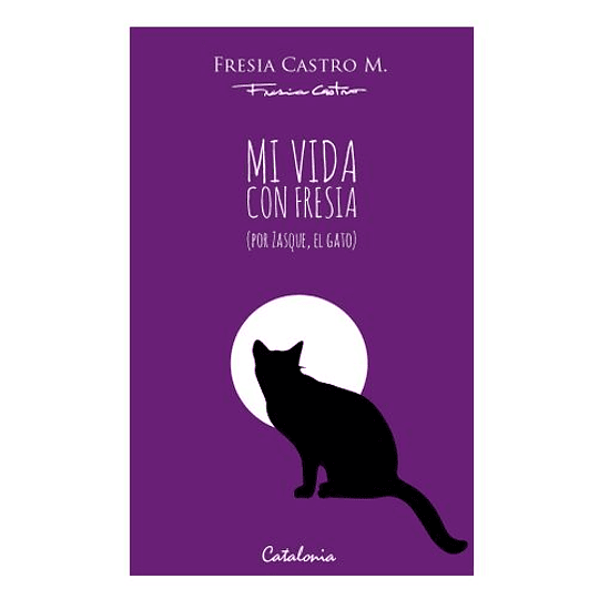 Mi Vida Con Fresia. Por Zasque, El Gato