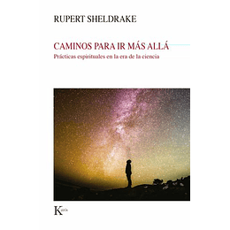 Caminos Para Ir Mas Alla: Practicas Espirituales En La Era De La Ciencia (Nueva Ciencia)