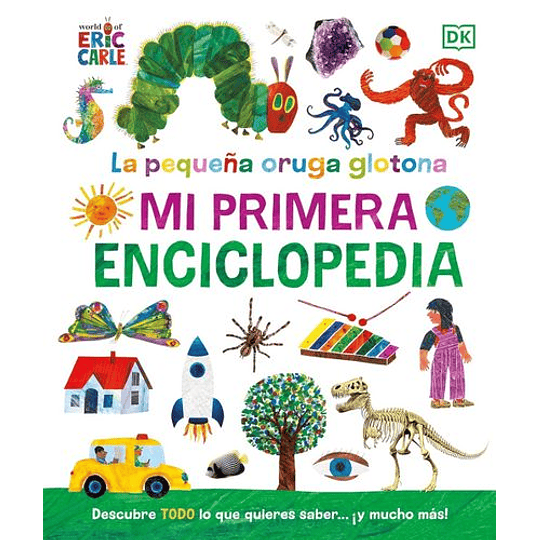 La Pequeña Oruga Glotona.mi Primera Enciclopedia