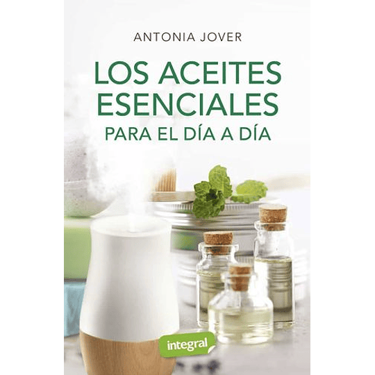 Los Aceites Esenciales Para Cada Dia