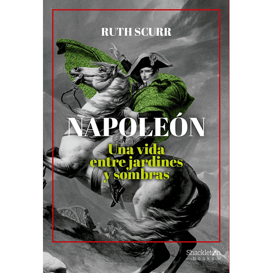 Napoleon: Una Vida Entre Jardines Y Sombras