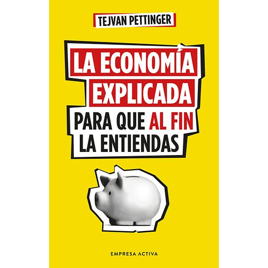 La Economia Explicada Para Que Al Fin La Entiendas 